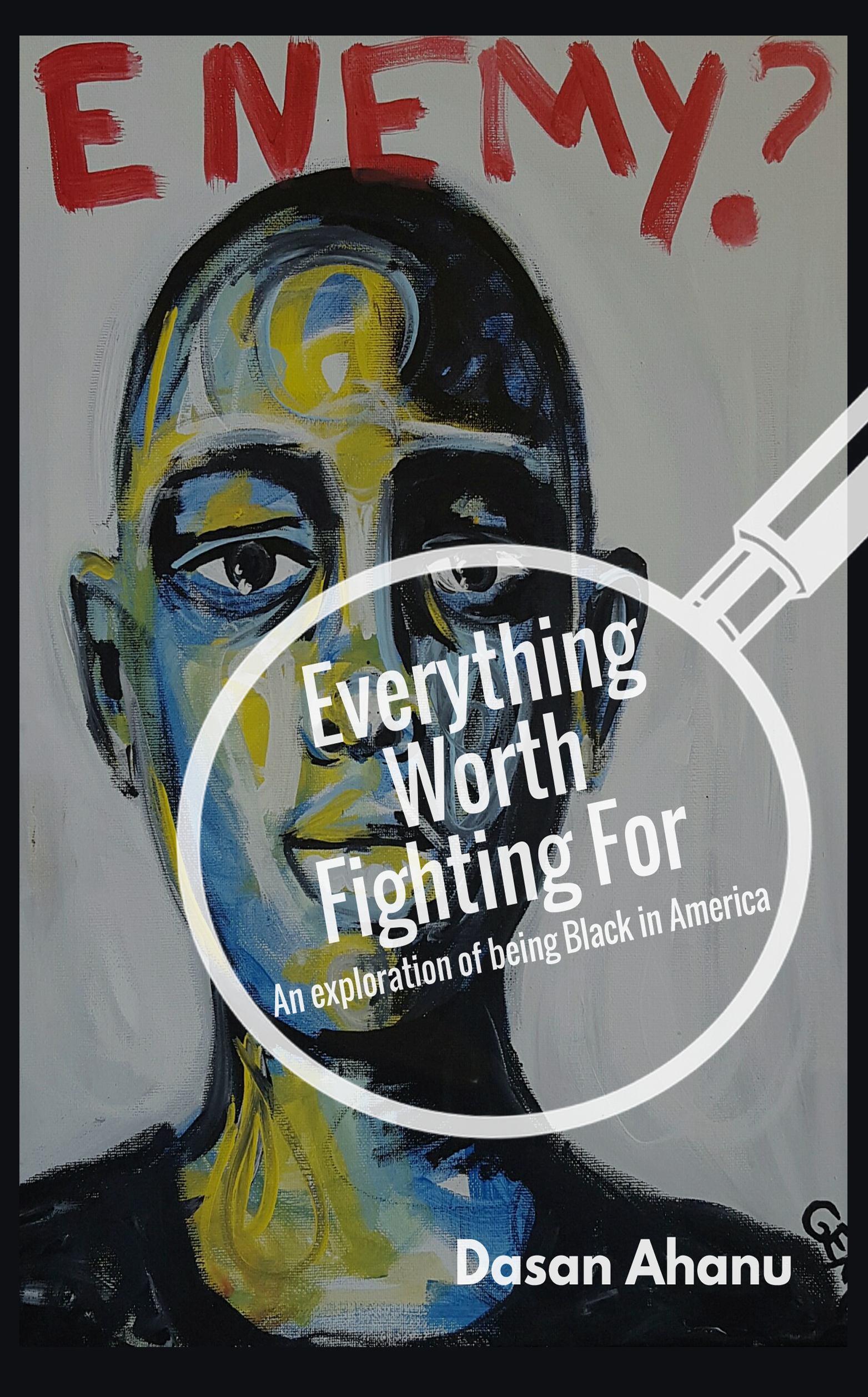 Everything Worth Fighting For: an exploration of being Black in America